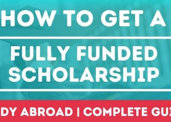 14 Steps To Get Fully Funded Scholarships To Study Abroad In 2025